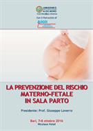 La prevenzione del rischio materno/fetale in sala parto - Bari, 7-8 ottobre 2016