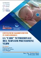 Convegno di Aggiornamento in Neonatologia. LA “CARE” NUTRIZIONALE DEL NEONATO PRETERMINE VLBW - Bari, 16 dicembre 2022 - The Nicolaus Hotel