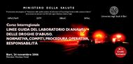 CORSO INTERREGIONALE "LINEE GUIDA DEL LABORATORIO DI ANALISI DELLE DROGHE D'ABUSO. NORMATIVA, COMPITI, PROCEDURA OPERATIVA, RESPONSABILITA'"